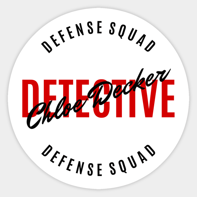 Chloe Decker - Detective - Defense Squad Sticker by FangirlFuel